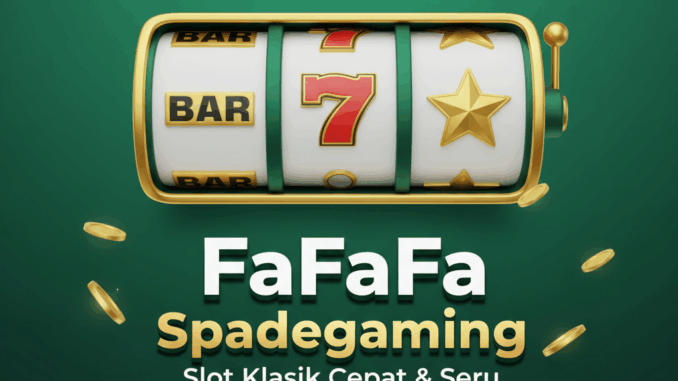 FaFaFa Spadegaming: Slot Klasik Cepat dan Seru FaFaFa Spadegaming: Slot Klasik Cepat dan Seru